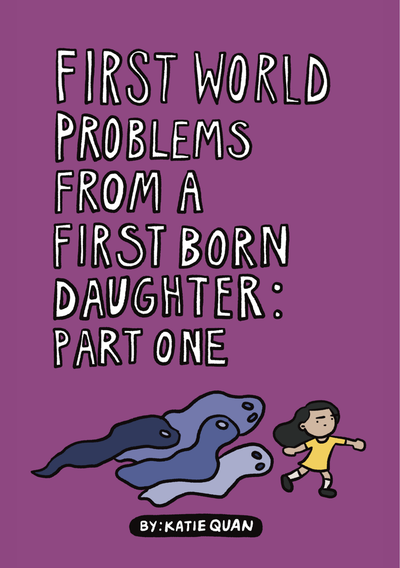 First World Problems from a First Born Daughter Zine