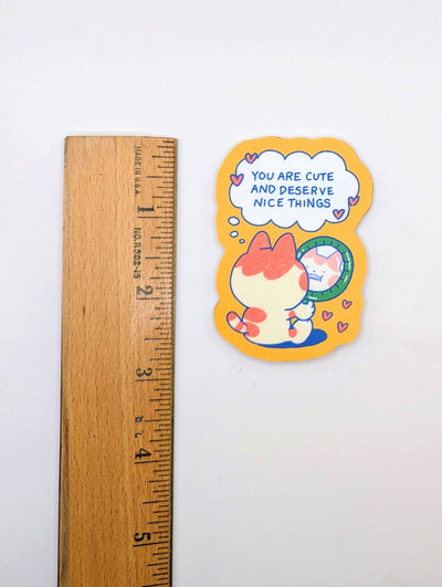 You Are Cute and Deserve Nice Things Sticker