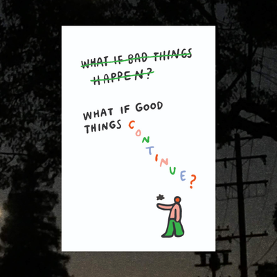 What if Good Things Continue Art Print