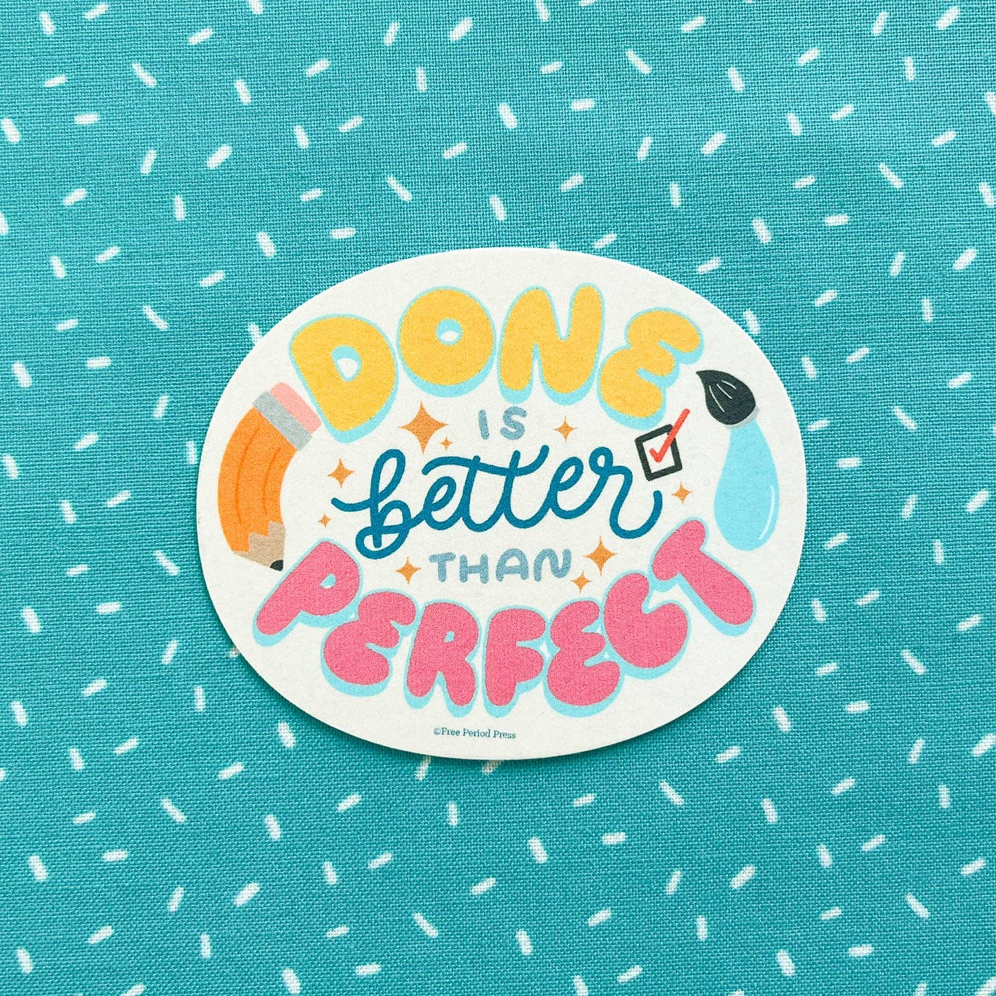 Done is Better Than Perfect Vinyl Decal Sticker