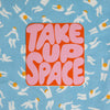 Take Up Space Vinyl Decal Sticker