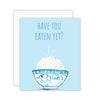 Have You Eaten Yet Card
