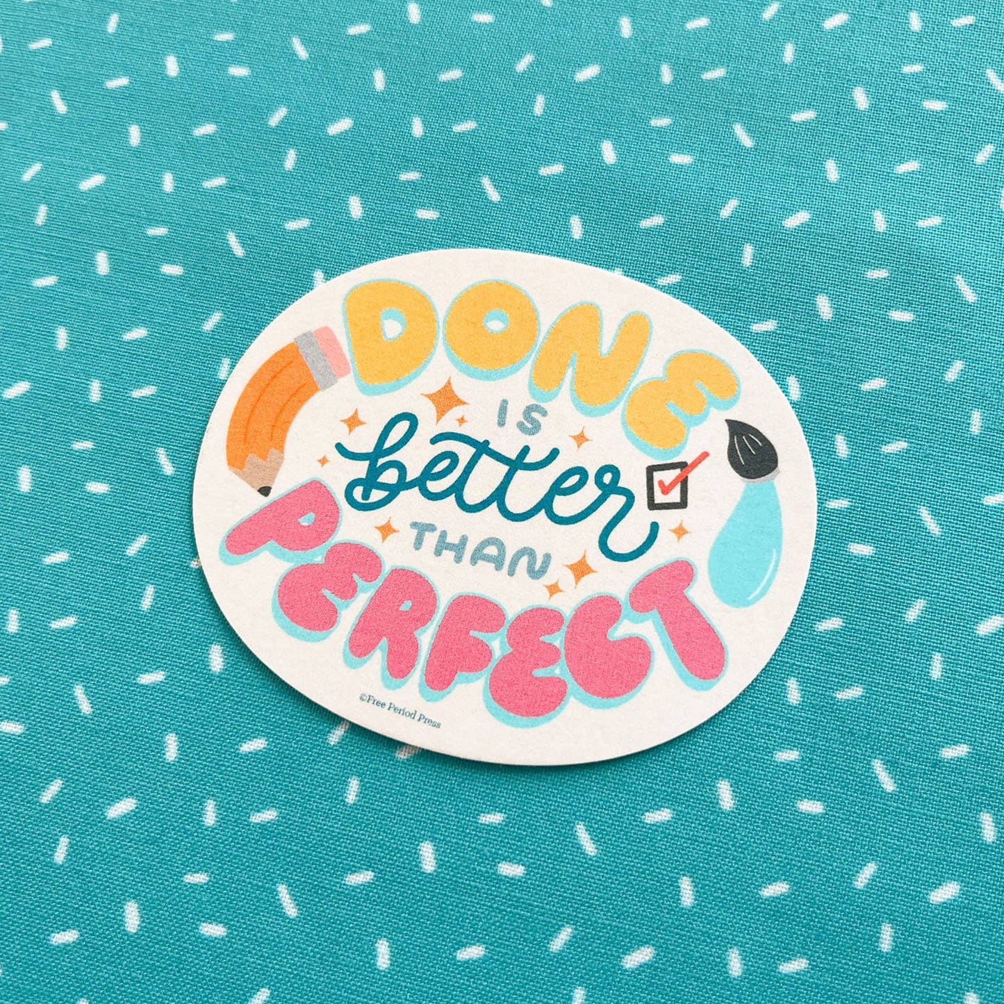 Done is Better Than Perfect Vinyl Decal Sticker