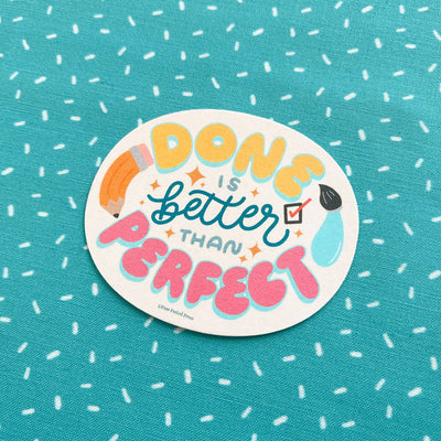Done is Better Than Perfect Vinyl Decal Sticker