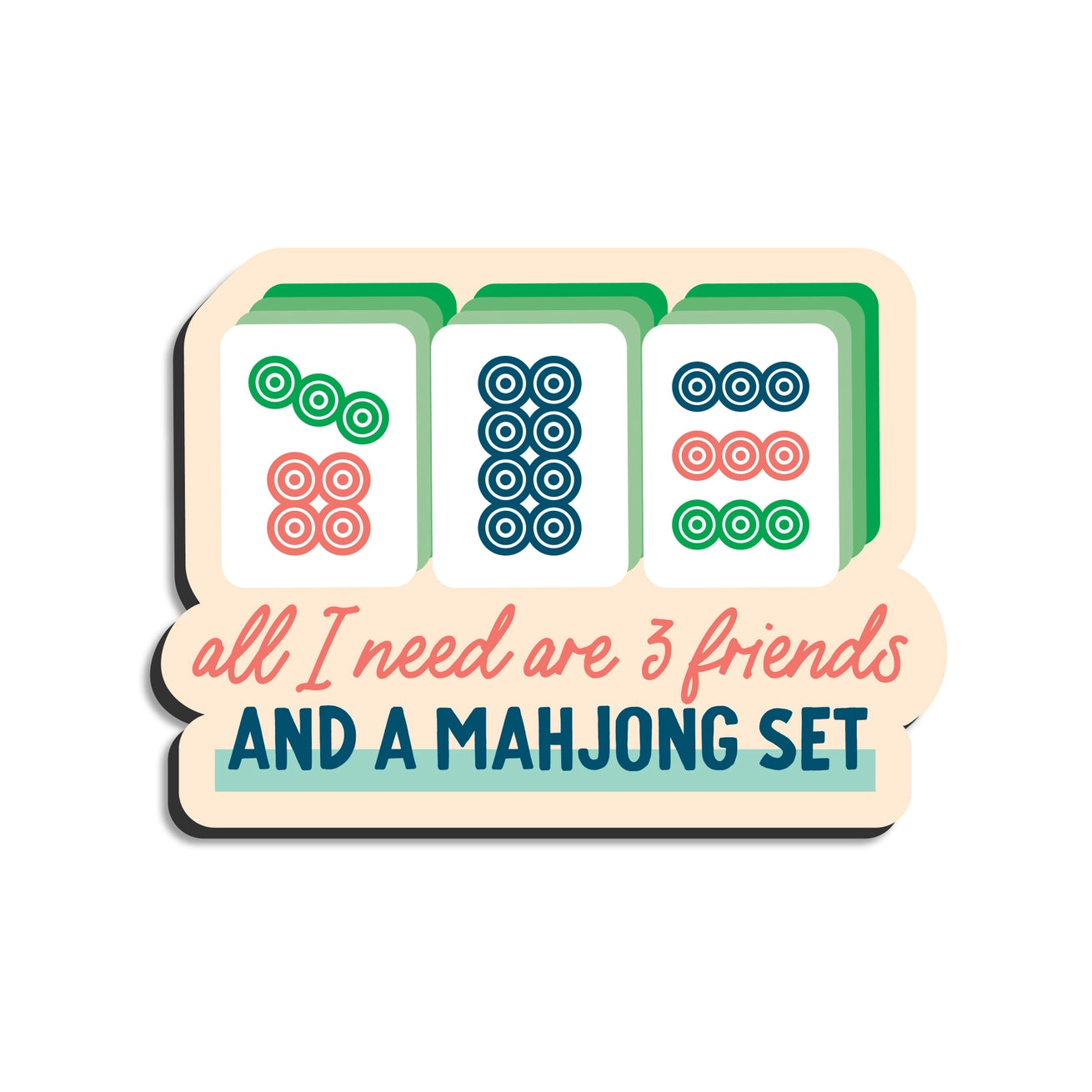 All I need are friends and mahjong magnet