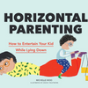 Horizontal Parenting