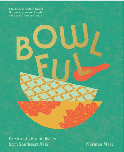 Bowlful: Fresh & Vibrant Dishes from Southeast Asia