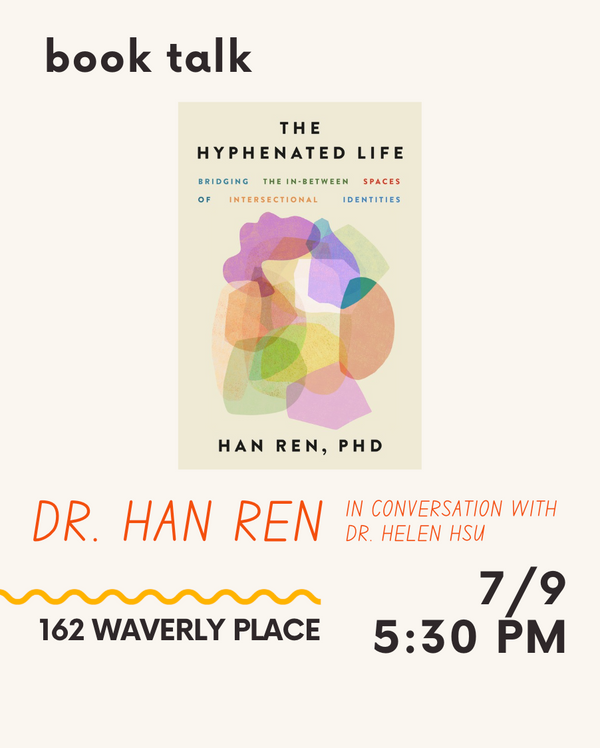 Book Talk: The Hyphenated Life: Bridging the In-Between Spaces of Intersectional Identities by Dr. Han Ren