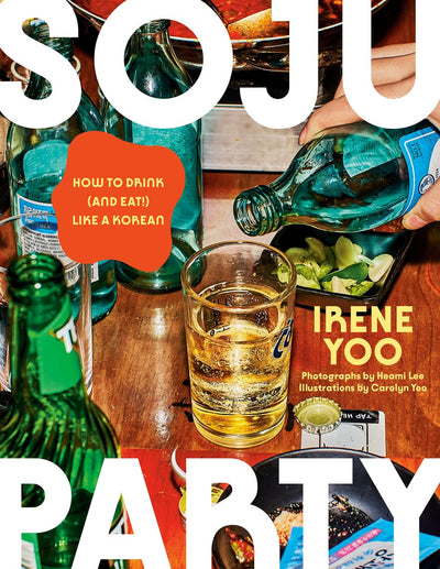 Soju Party:  How to Drink (and Eat!) Like a Korean