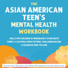 The Asian American Teen's Mental Health Workbook