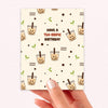Tea-rrific Milk Tea Birthday Card