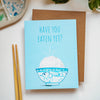 Have You Eaten Yet Card