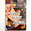Make a Zine With Me