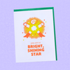 You are a Bright Shining Star Greeting Card