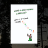 What if Good Things Continue Art Print