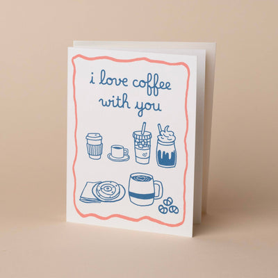I Love Coffee WIth You - Greeting Card