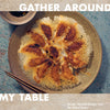 Gather Around My Table