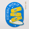 Just Roll With It Vinyl Sticker