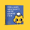 Feelings You Don't Have Words For