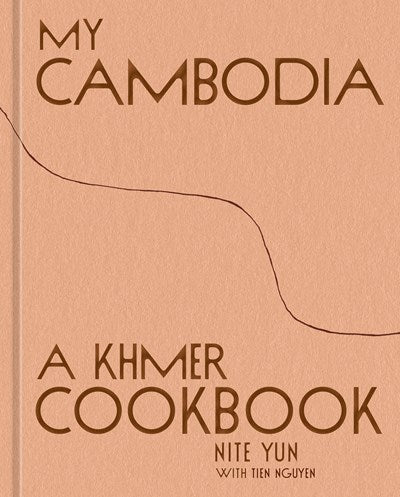 My Cambodia:  A Khmer Cookbook