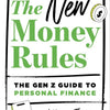 The New Money Rules:  The Gen Z Guide to Personal Finance