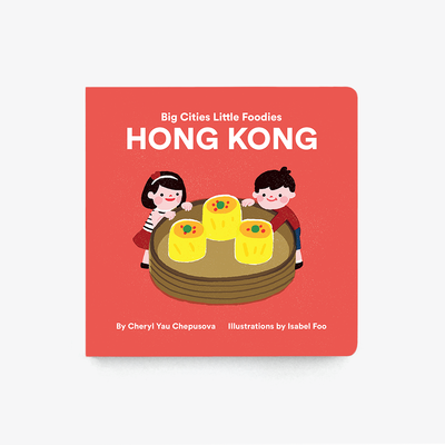 Big Cities Little Foodies Book- Hong Kong
